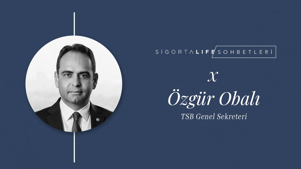 Sigorta Life Sohbetleri’nin bu bölümünde, TSB Genel Sekreteri Özgür Obalı konuğumuz oldu!
