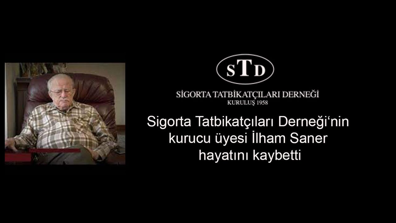 Sigorta Tatbikatçıları Derneği‘nin kurucu üyesi İlham Saner hayatını kaybetti