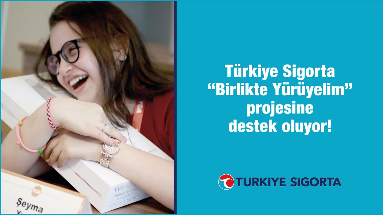 Türkiye Sigorta “Birlikte Yürüyelim” projesine destek oluyor