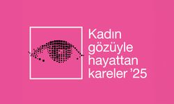 Kadın Gözüyle Hayattan Kareler Fotoğraf Yarışması’nın 2025 başvuruları başladı