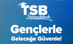 TSB Üniversitelerde: Gençlerle Geleceğe Güvenle!