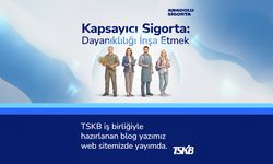 Anadolu Sigorta ve TSKB’den kapsayıcı sigorta analizi