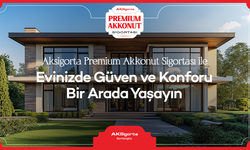Aksigorta Premium Akkonut Sigortası ile evinizde güven ve konforu bir arada yaşayın