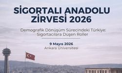 Sigortalı Anadolu Zirvesi 2026 Ankara’da: Sektör ve akademi aynı çatıda buluşuyor