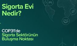 Sigorta Evi, Türk sigorta sektörünün ortak vizyonunu COP31’de küresel sahneye taşıyacak