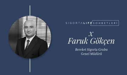 Bereket Sigorta Grubu Genel Müdürü Faruk Gökçen, Sigorta Life'ın Özel Konuğu Oldu!