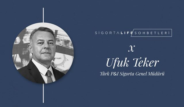 Türk P&I Sigorta Genel Müdürü Ufuk Teker , Sigorta Life Sohbetleri'nin konuğu oldu!