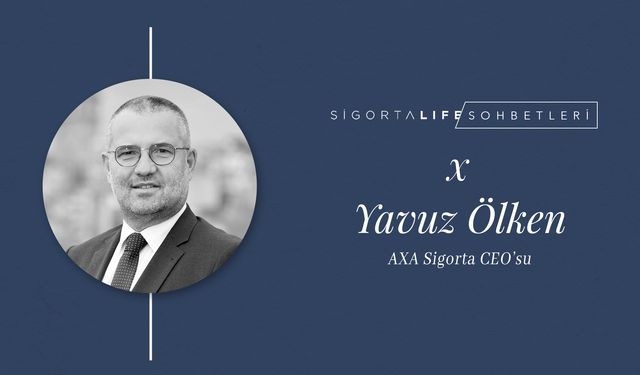 AXA Sigorta CEO'su Yavuz Ölken, Sigorta Life Sohbetleri'nin konuğu oldu!