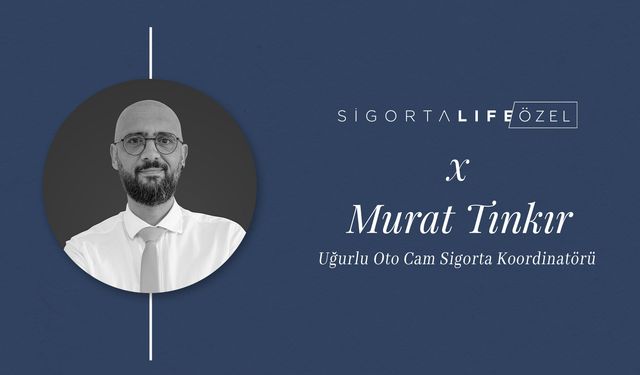 Uğurlu Oto Cam Sigorta Koordinatörü Murat Tınkır, Sigorta Life’ın Özel Konuğu Oldu!