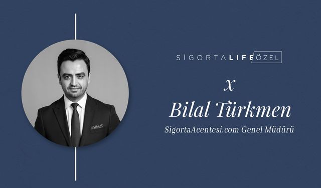 SigortaAcentesi.com Genel Müdürü Bilal Türkmen, Sigorta Life Sohbetleri'nin Konuğu Oldu!