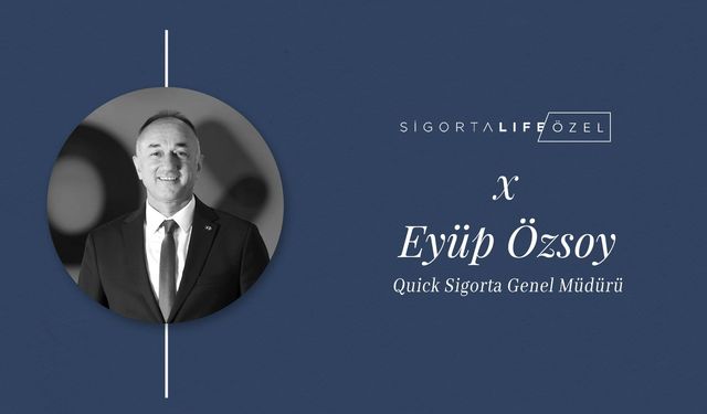 Quick Sigorta Genel Müdürü Eyüp Özsoy, Sigorta Life’ın Özel Konuğu Oldu!