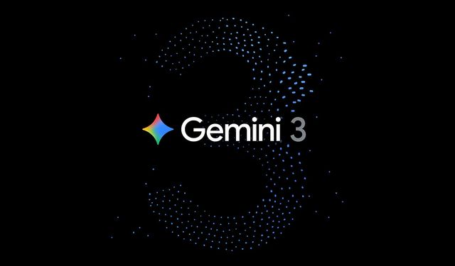 Google’ın şimdiye kadarki en akıllı yapay zeka modeli: Gemini 3