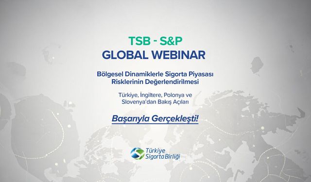 Sigorta piyasasının bölgesel riskleri global webinarda ele alındı