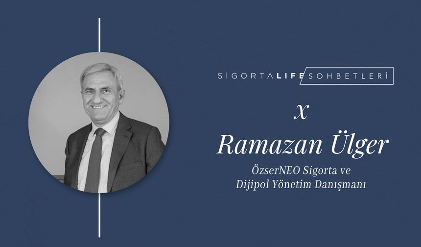 ÖzserNEO ve Dijipol Yönetim Danışmanı Ramazan Ülger, Sigorta Life Sohbetleri'nin Konuğu Oldu!