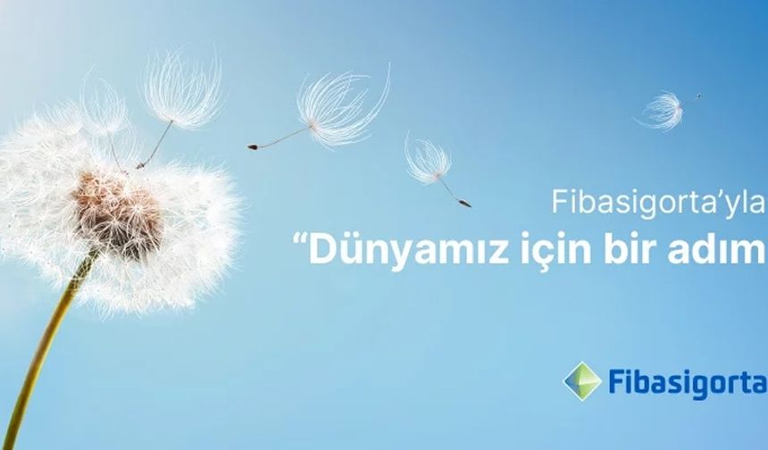Fibasigorta’dan iklim krizine karşı sorumluluk adımı