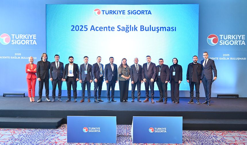 Türkiye Sigorta, acenteleriyle bir araya geldi