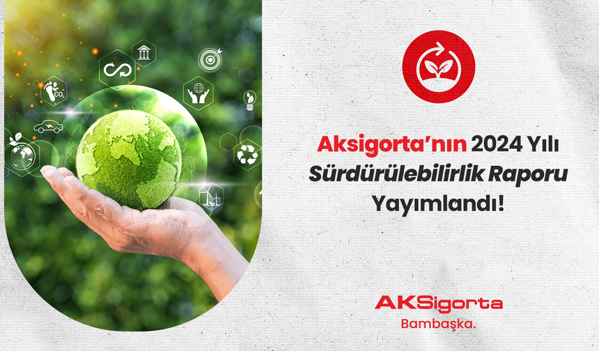 Aksigorta, 2024 Yılı Sürdürülebilirlik Raporunu Yayımladı