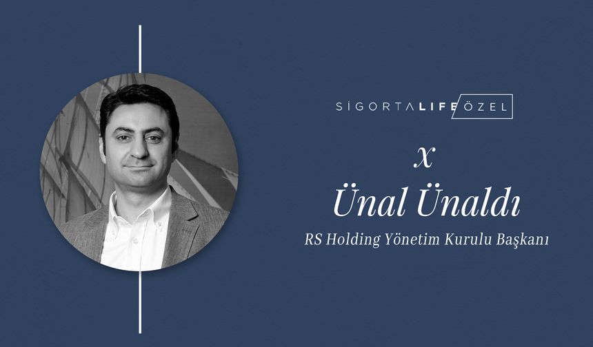 RS Holding Yönetim Kurulu Başkanı Ünal Ünaldı, Sigorta Life'ın Özel Konuğu Oldu!