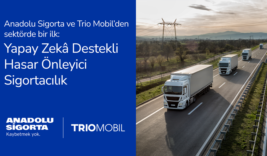 Anadolu Sigorta ve Trio Mobil’den yapay zekâ destekli hasar önleyici sigortacılık
