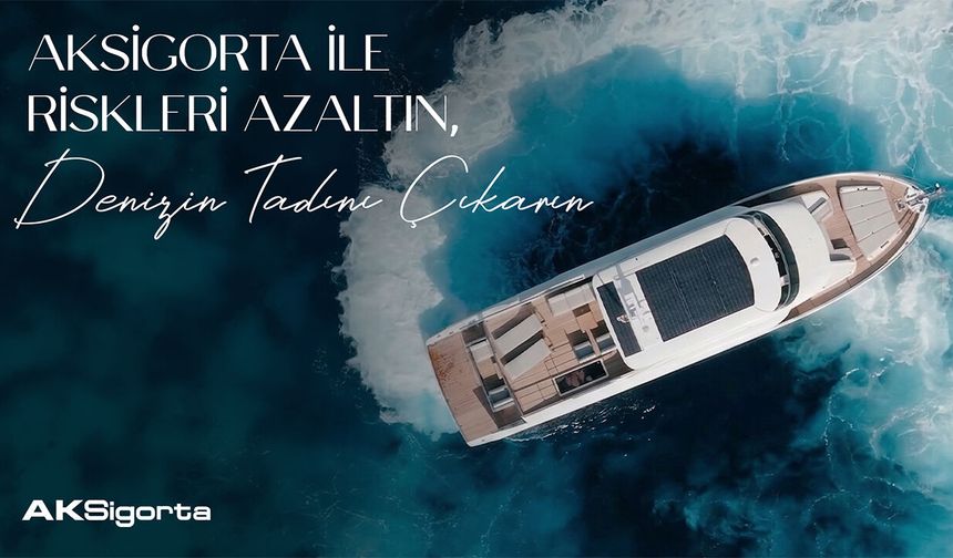 Aksigorta ile riskleri azaltın, denizin tadını çıkarın