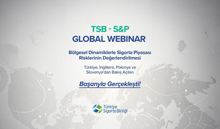 Sigorta piyasasının bölgesel riskleri global webinarda ele alındı
