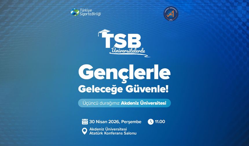 “TSB ile Üniversitelerde Sigorta Buluşmaları” Akdeniz Üniversitesi’nde devam ediyor