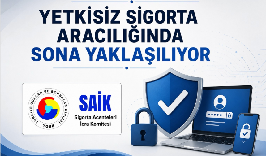 Yetkisiz sigorta aracılığına karşı çalışmalar sürüyor