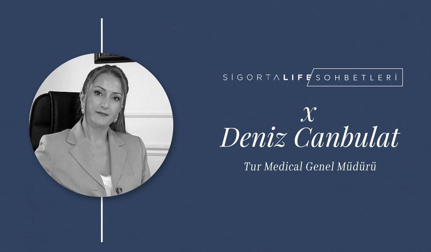 Tur Medical Genel Müdürü Deniz Canbulat, Sigorta Life'ın Özel Konuğu Oldu!